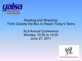 Reading and Wrestling: Think Outside the Box to Reach Today's Teens ALA Annual Conference