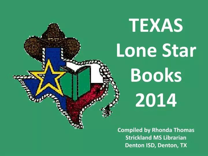 texas lone star books 2014 compiled by rhonda thomas strickland ms librarian denton isd denton tx