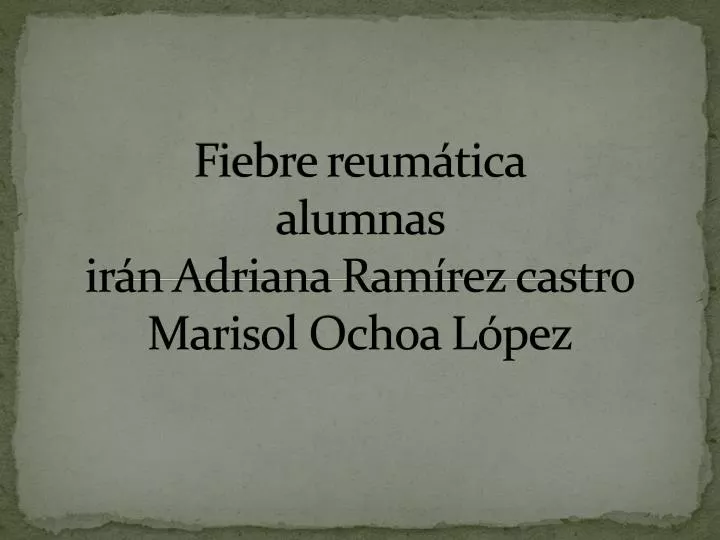 fiebre reum tica alumnas ir n adriana ram rez castro marisol ochoa l pez