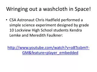 Wringing out a washcloth in Space!
