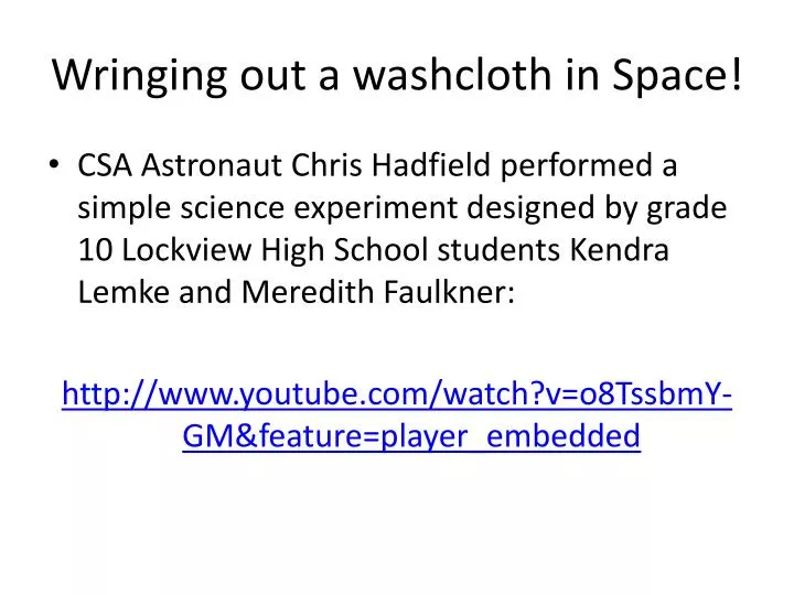 wringing out a washcloth in space