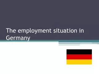 The employment situation in Germany