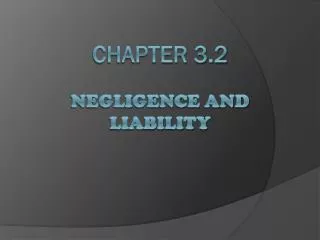 Chapter 3.2 Negligence and Liability