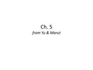 Ch. 5 from Yu &amp; Marut