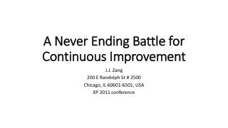 A Never Ending Battle for Continuous Improvement
