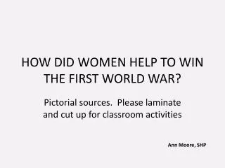 HOW DID WOMEN HELP TO WIN THE FIRST WORLD WAR?