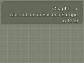 Chapter 17 Absolutism in Eastern Europe to 1740