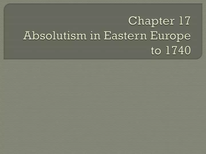 chapter 17 absolutism in eastern europe to 1740