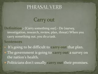 PHRASAL VERB Carry out