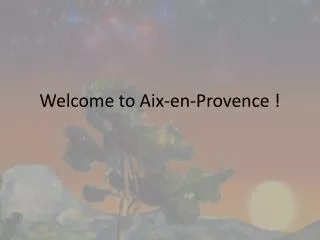 Welcome to Aix-en-Provence !