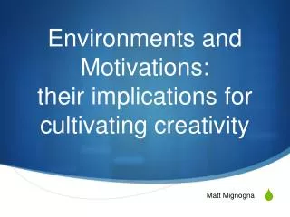 Environments and Motivations: their implications for cultivating creativity