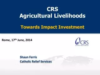 CRS Agricultural Livelihoods Towards Impact Investment