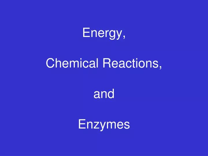 energy chemical reactions and enzymes