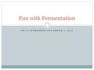 Fun with Fermentation