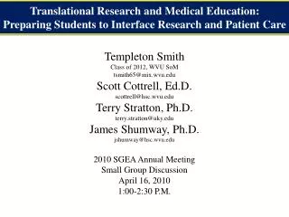 Templeton Smith Class of 2012, WVU SoM tsmith65@mix.wvu Scott Cottrell, Ed.D.