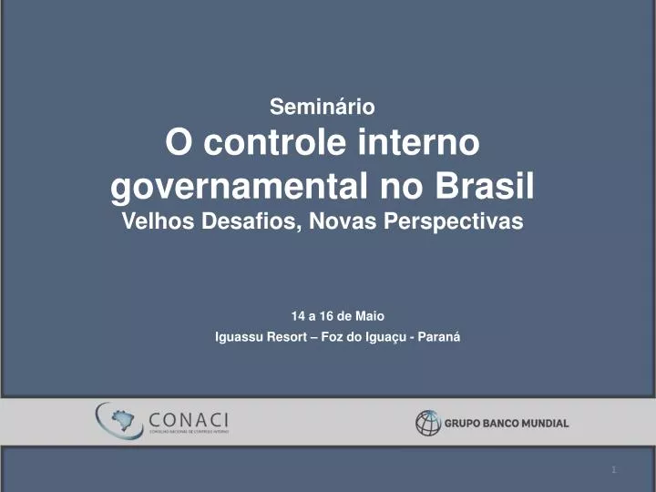semin rio o controle interno governamental no brasil velhos desafios novas perspectivas