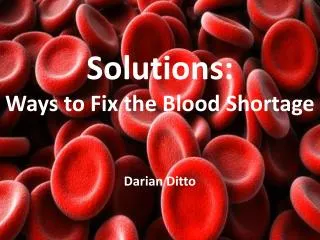 Solutions: Ways to Fix the Blood Shortage