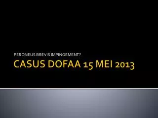 CASUS DOFAA 15 MEI 2013