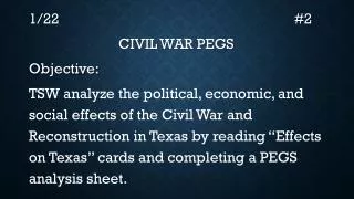 1/22									#2 CIVIL WAR PEGS Objective: