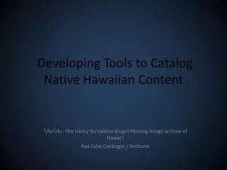 Developing Tools to Catalog Native Hawaiian Content
