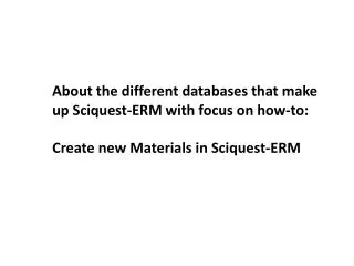 About the different databases that make up Sciquest -ERM with focus on how-to:
