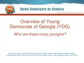 Overview of Young Democrats of Georgia (YDG) Who are these crazy youngins?