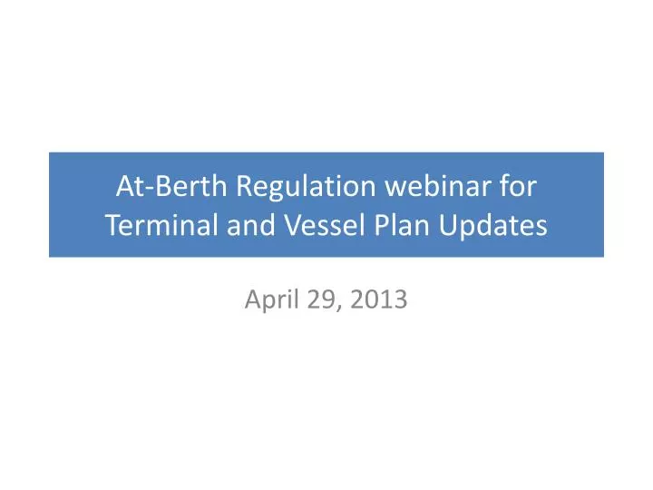 at berth regulation webinar for terminal and vessel plan updates