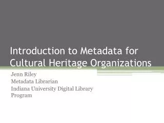 Introduction to Metadata for Cultural Heritage Organizations