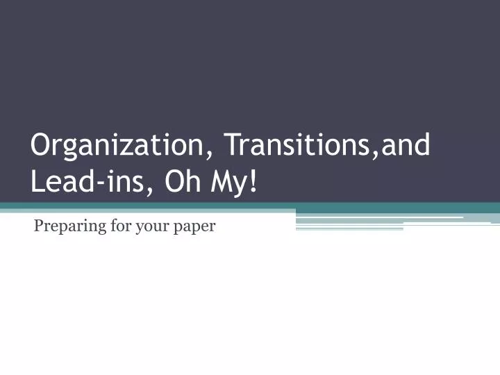 organization transitions and lead ins oh my