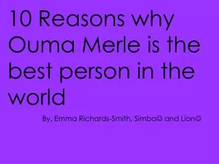 10 Reasons why Ouma Merle is the best person in the world