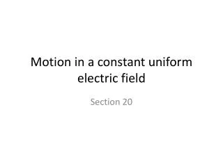 Motion in a constant uniform electric field