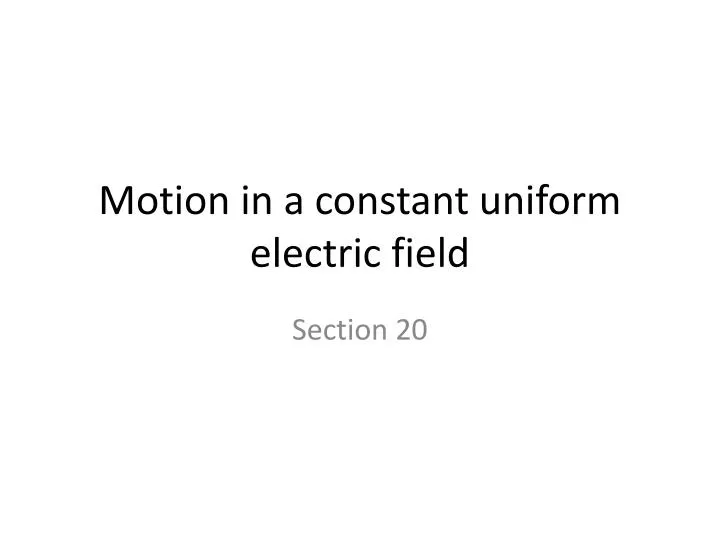 motion in a constant uniform electric field