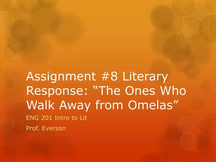 assignment 8 literary response the ones who walk away from omelas