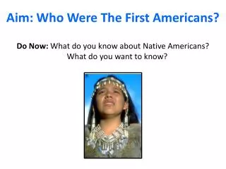 Aim: Who Were The First Americans?