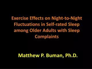 Matthew P. Buman , Ph.D.