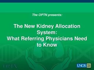 The OPTN presents: The New Kidney Allocation System: What Referring Physicians Need to Know