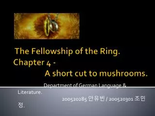 The Fellowship of the Ring. Chapter 4 - A short cut to mushrooms.