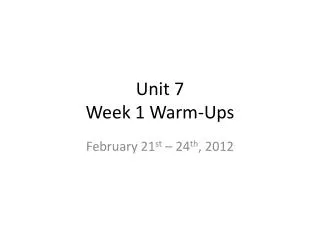 Unit 7 Week 1 Warm-Ups