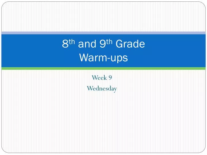 8 th and 9 th grade warm ups