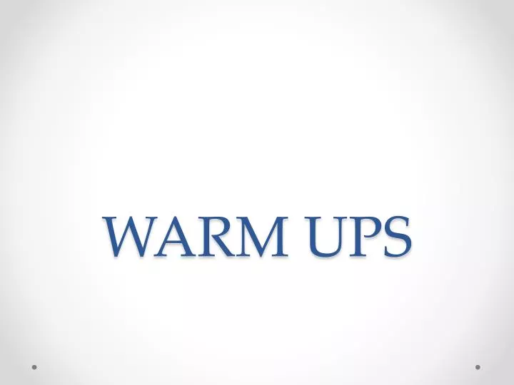 warm ups