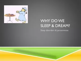 Why do we sleep &amp; dream?
