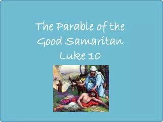 The Parable of the Good Samaritan Luke 10
