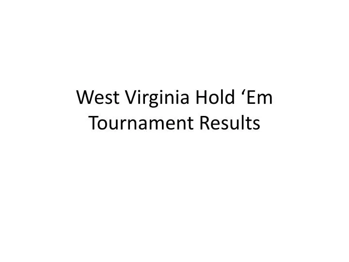 west virginia hold em tournament results