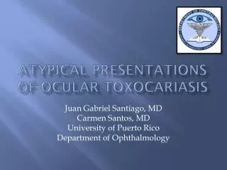 ATYPICAL PRESENTATIONs OF Ocular toxocariasis