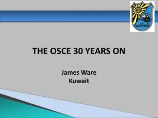 THE OSCE 30 YEARS ON James Ware Kuwait
