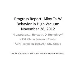 Progress Report: Alloy Ta-W Behavior in High Vacuum November 28, 2012