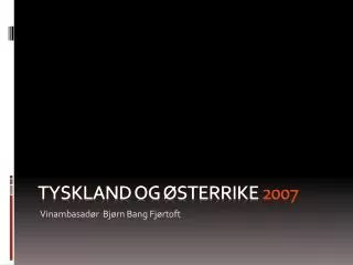 TYSKLAND OG ØSTERRIKE 2007