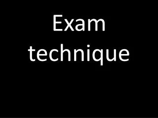 Exam technique