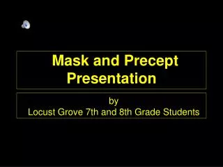 Mask and Precept Presentation
