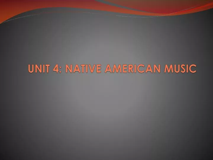 unit 4 native american music